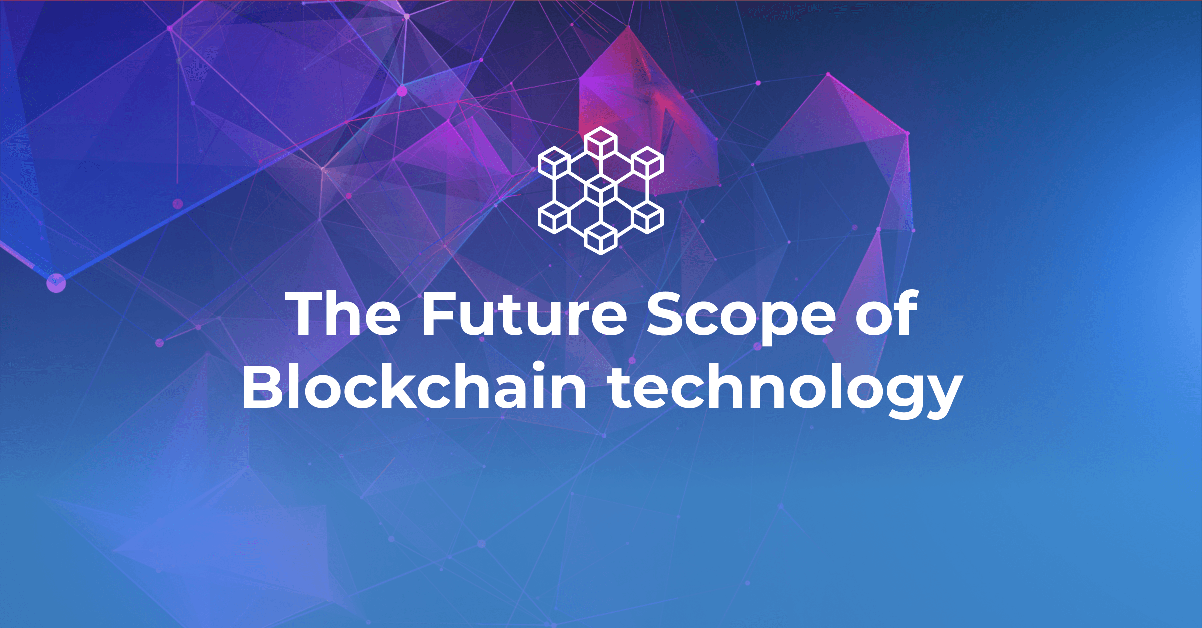The Future of Blockchain Technology