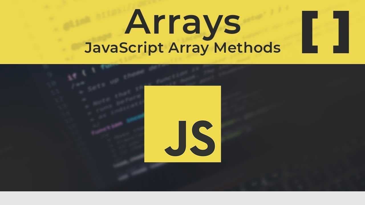 JavaScript 101: Arrays and Array Methods Made Easy